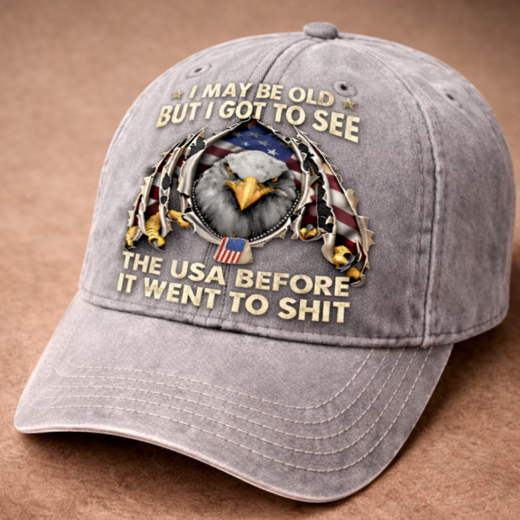 I May Be Old But I Got to See the USA Before It Went to Sh*t Vintage Patriotic Baseball Cap