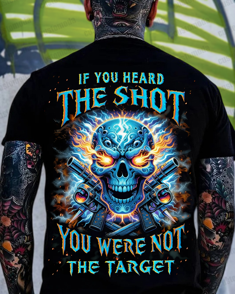 If You Heard The Shot You Were Not The Target Custom Year T-shirt