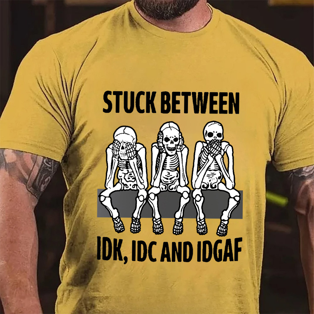 Stuck Between IDK IDC IDGAF Tee