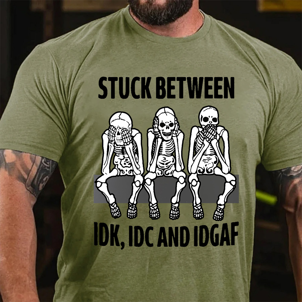 Stuck Between IDK IDC IDGAF Tee