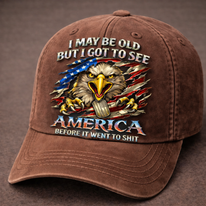 I May Be Old But I Got To See America 3D Embroidered Baseball Cap