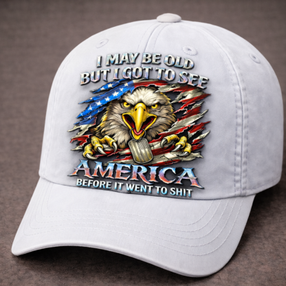 I May Be Old But I Got To See America 3D Embroidered Baseball Cap