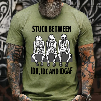 Stuck Between IDK IDC IDGAF Tee