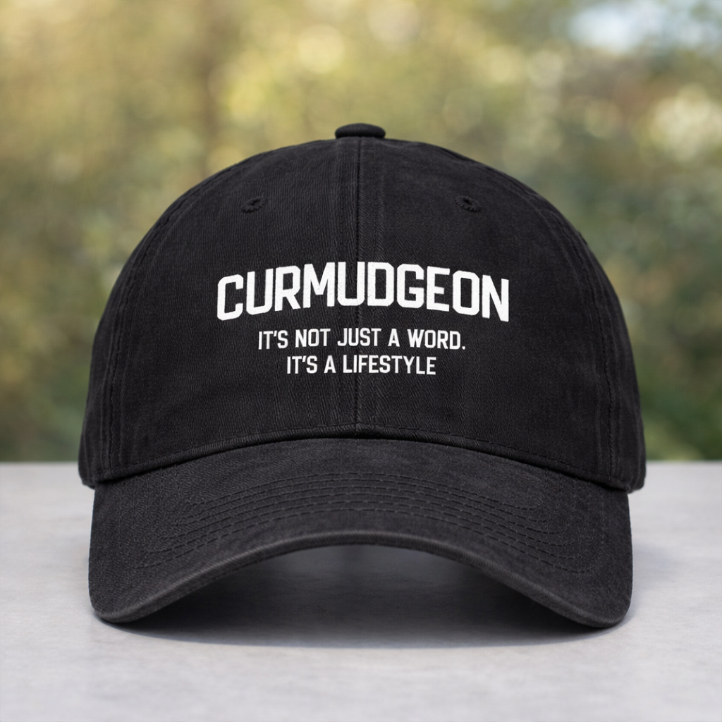 Curmudgeon It's Not Just A Word, It's A Lifestyle Hat