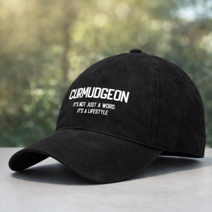 Curmudgeon It's Not Just A Word, It's A Lifestyle Hat