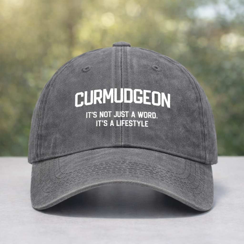 Curmudgeon It's Not Just A Word, It's A Lifestyle Hat