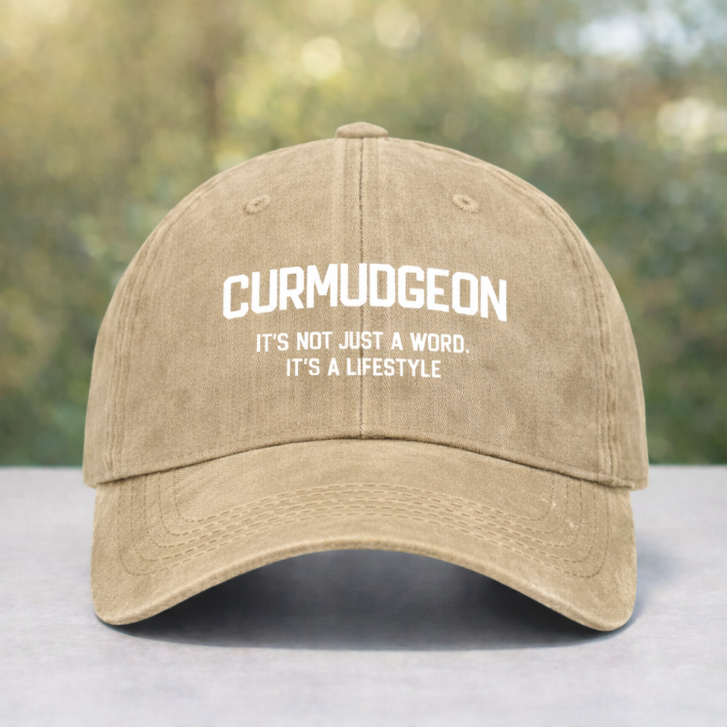 Curmudgeon It's Not Just A Word, It's A Lifestyle Hat