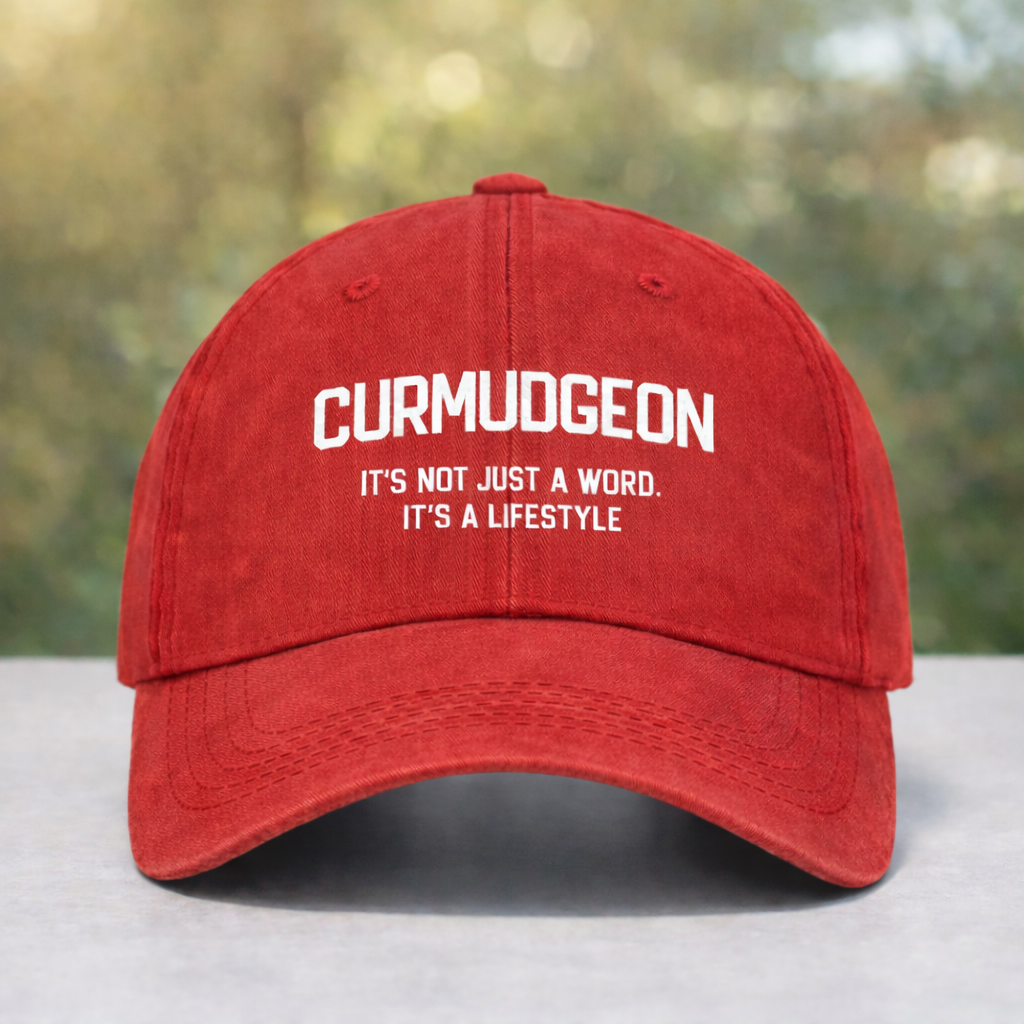 Curmudgeon It's Not Just A Word, It's A Lifestyle Hat