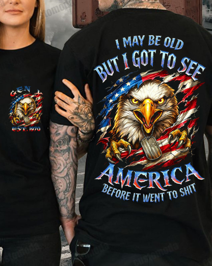 I May Be Old But I Got To See The Usa Before It Went To Shit Custom Year T-shirt