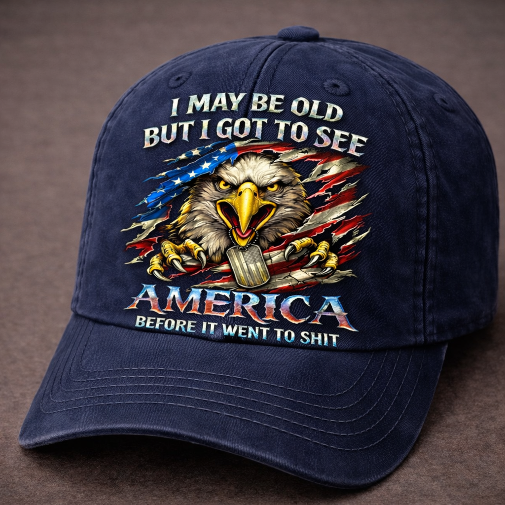 I May Be Old But I Got To See America 3D Embroidered Baseball Cap