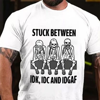 Stuck Between IDK IDC IDGAF Tee