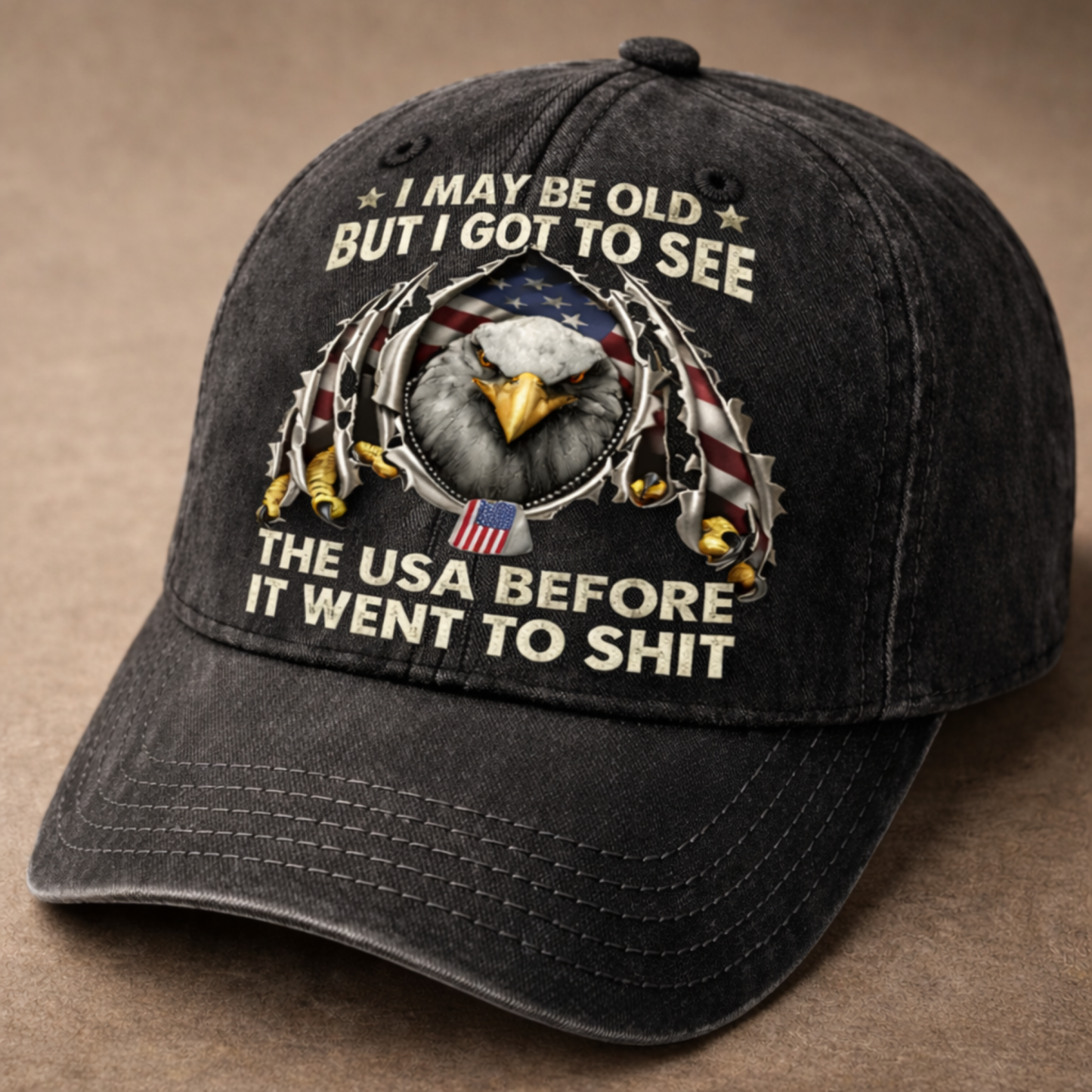I May Be Old But I Got to See the USA Before It Went to Sh*t Vintage Patriotic Baseball Cap