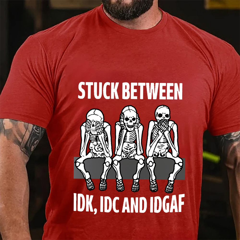 Stuck Between IDK IDC IDGAF Tee