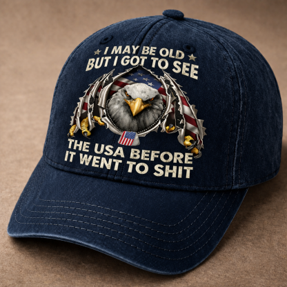 I May Be Old But I Got to See the USA Before It Went to Sh*t Vintage Patriotic Baseball Cap