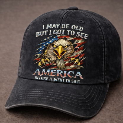 I May Be Old But I Got To See America 3D Embroidered Baseball Cap