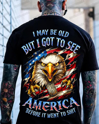 I May Be Old But I Got To See The Usa Before It Went To Shit Custom Year T-shirt