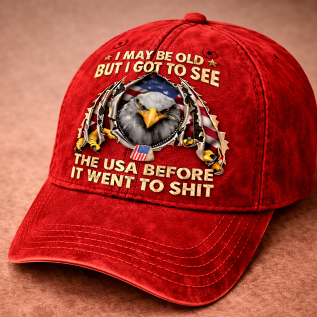 I May Be Old But I Got to See the USA Before It Went to Sh*t Vintage Patriotic Baseball Cap