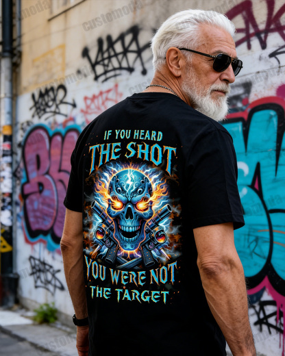 If You Heard The Shot You Were Not The Target Custom Year T-shirt
