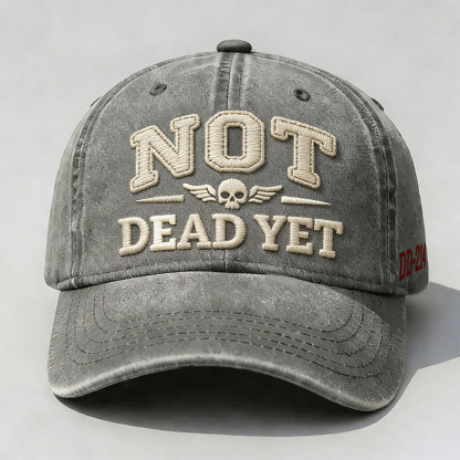 Not Dead Yet Embroidery Cap