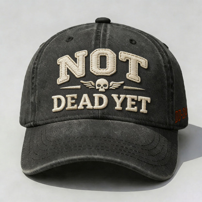 Not Dead Yet Embroidery Cap