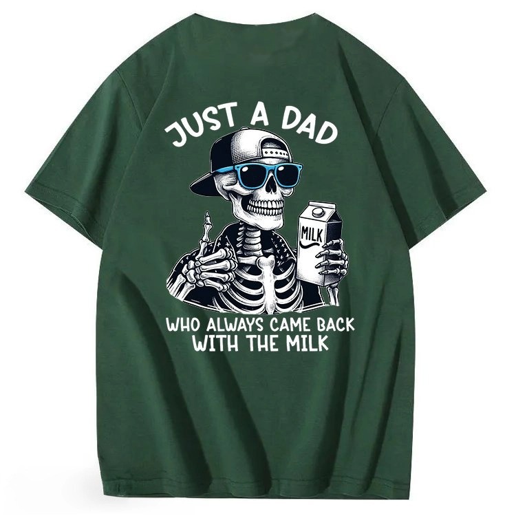 Just A Dad Who Always Came Back With The Milk T-Shirt