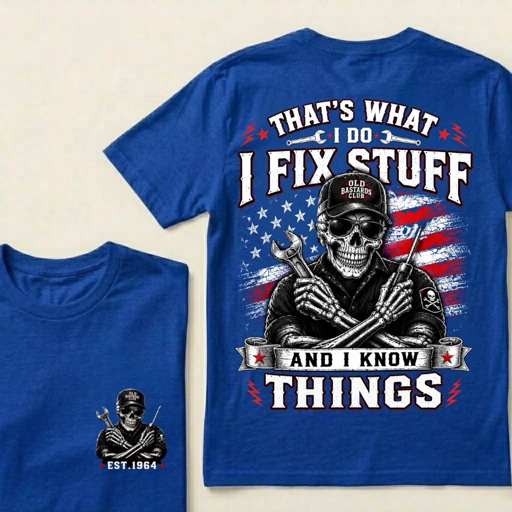 That's What I Do I Fix Stuff And I Know Things Mechanic T-Shirt