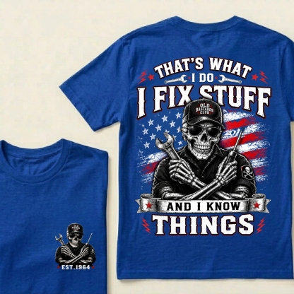 That's What I Do I Fix Stuff And I Know Things Mechanic T-Shirt