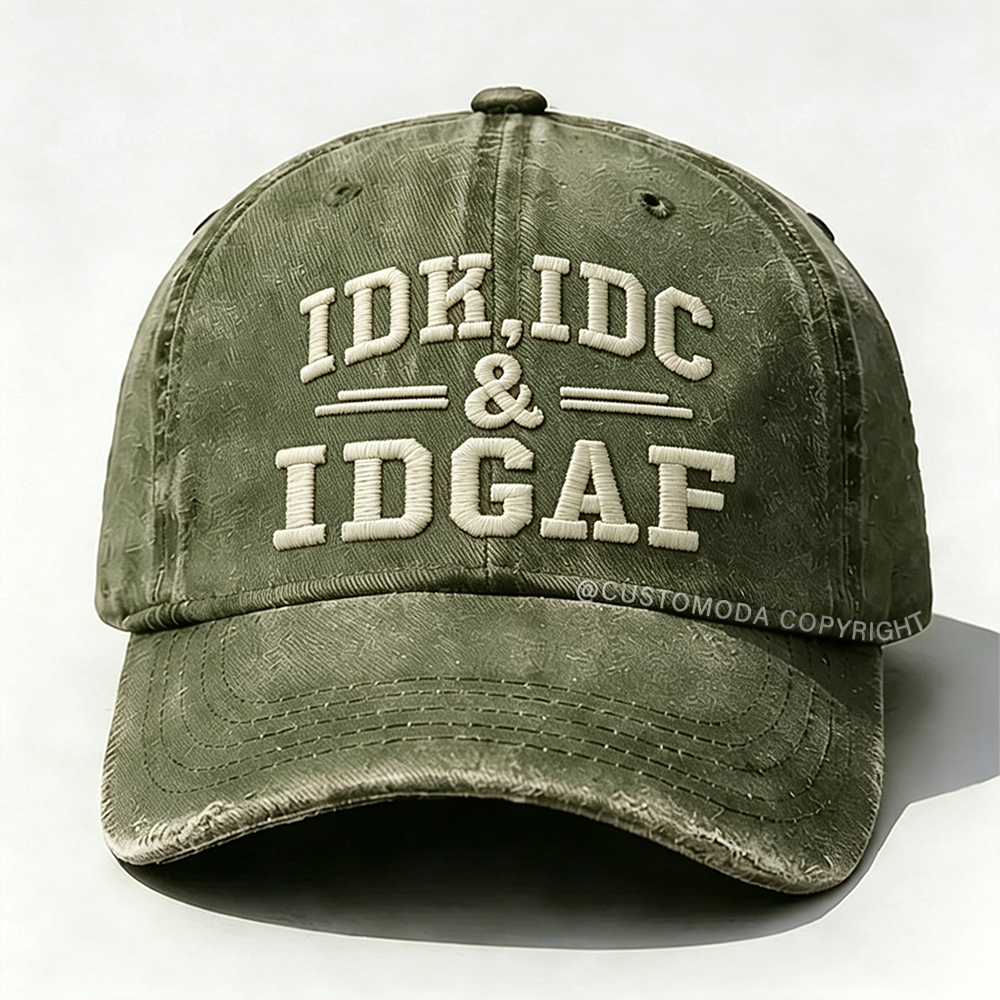 Idk Idc & Idgaf Embroidery Cap