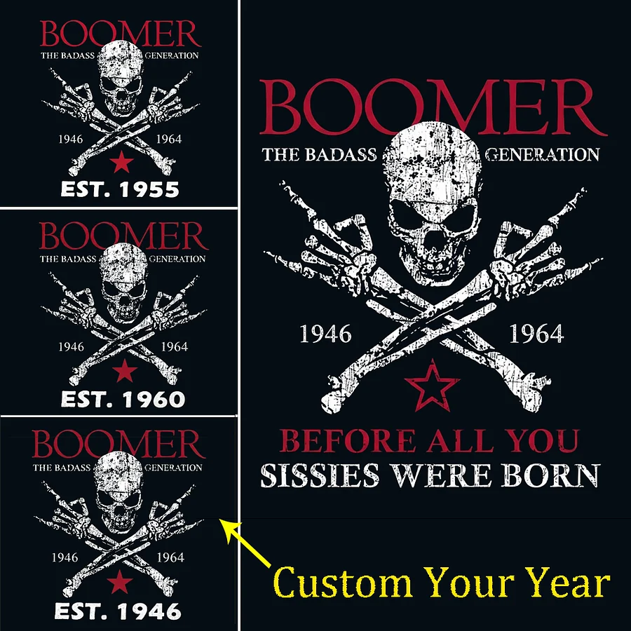 BOOMER Before All You Sissies Were Born T-shirt, Boomer The Badass Generation T-shirt, , Custom Year Of Birth T-shirt