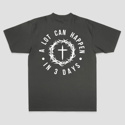 A Lot Can Happen In 3 Days T-shirt