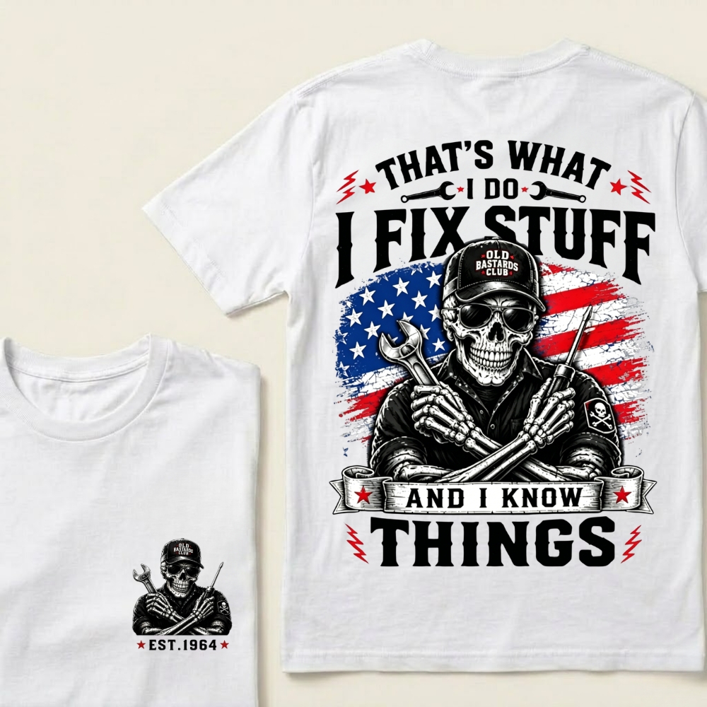 That's What I Do I Fix Stuff And I Know Things Mechanic T-Shirt