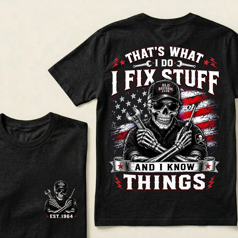 That's What I Do I Fix Stuff And I Know Things Mechanic T-Shirt