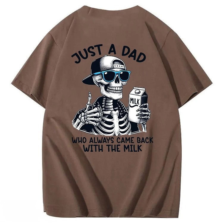 Just A Dad Who Always Came Back With The Milk T-Shirt