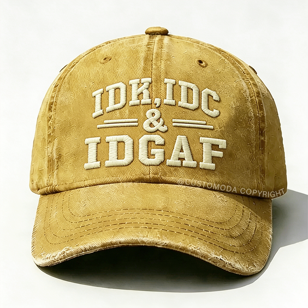 Idk Idc & Idgaf Embroidery Cap