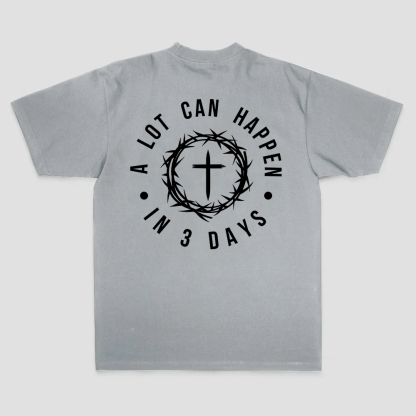 A Lot Can Happen In 3 Days T-shirt