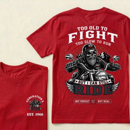 Custom EST.Year Too Old To Fight Too Slow To Run Old School Built Not Bought But I Can Still Ride Pretty Darn Good Not Perfect But Real T-Shirt