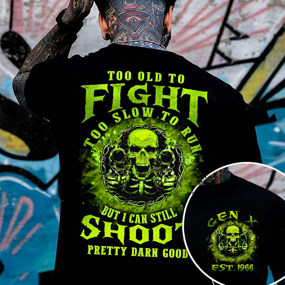 Too Old To Fight Too Slow To Run Custom Year Gen X, Boomer, Gen Y T-shirt