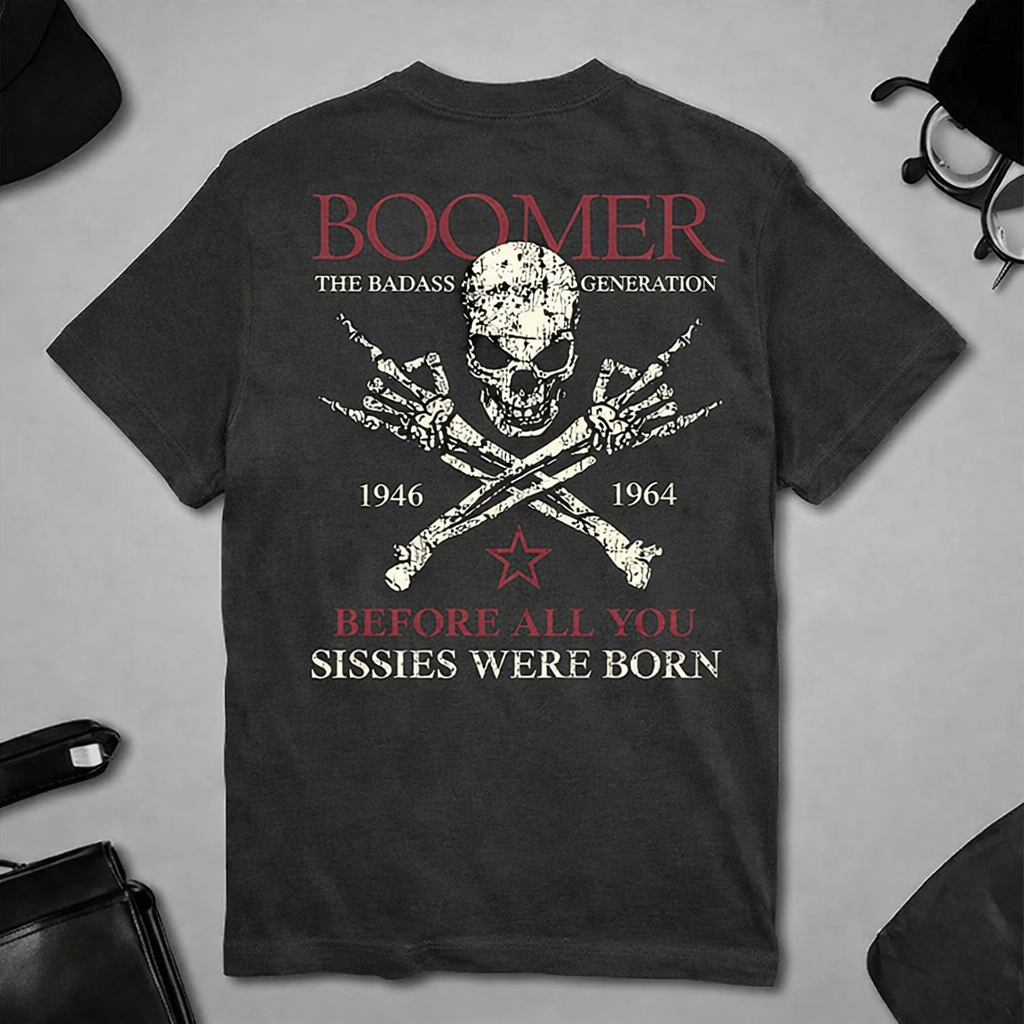 BOOMER Before All You Sissies Were Born T-shirt, Boomer The Badass Generation T-shirt, , Custom Year Of Birth T-shirt