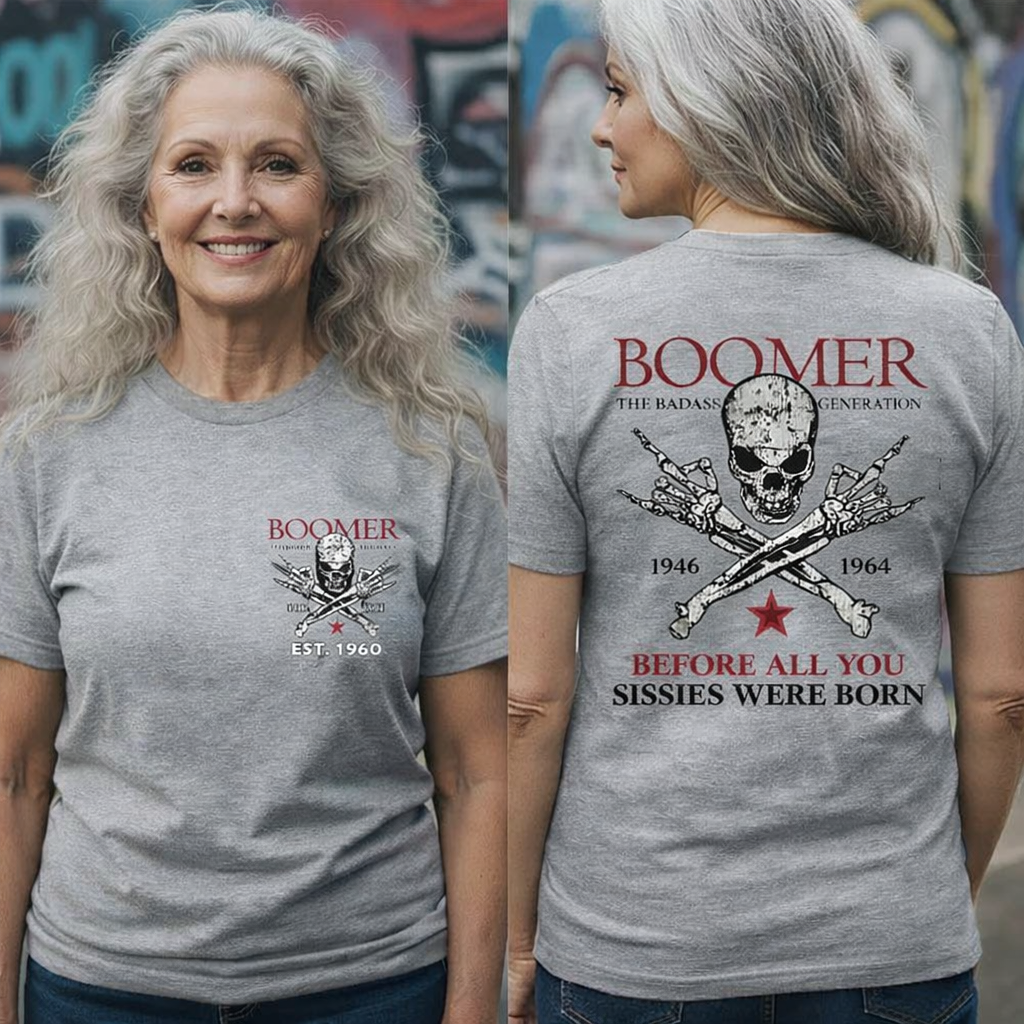 BOOMER Before All You Sissies Were Born T-shirt, Boomer The Badass Generation T-shirt, , Custom Year Of Birth T-shirt
