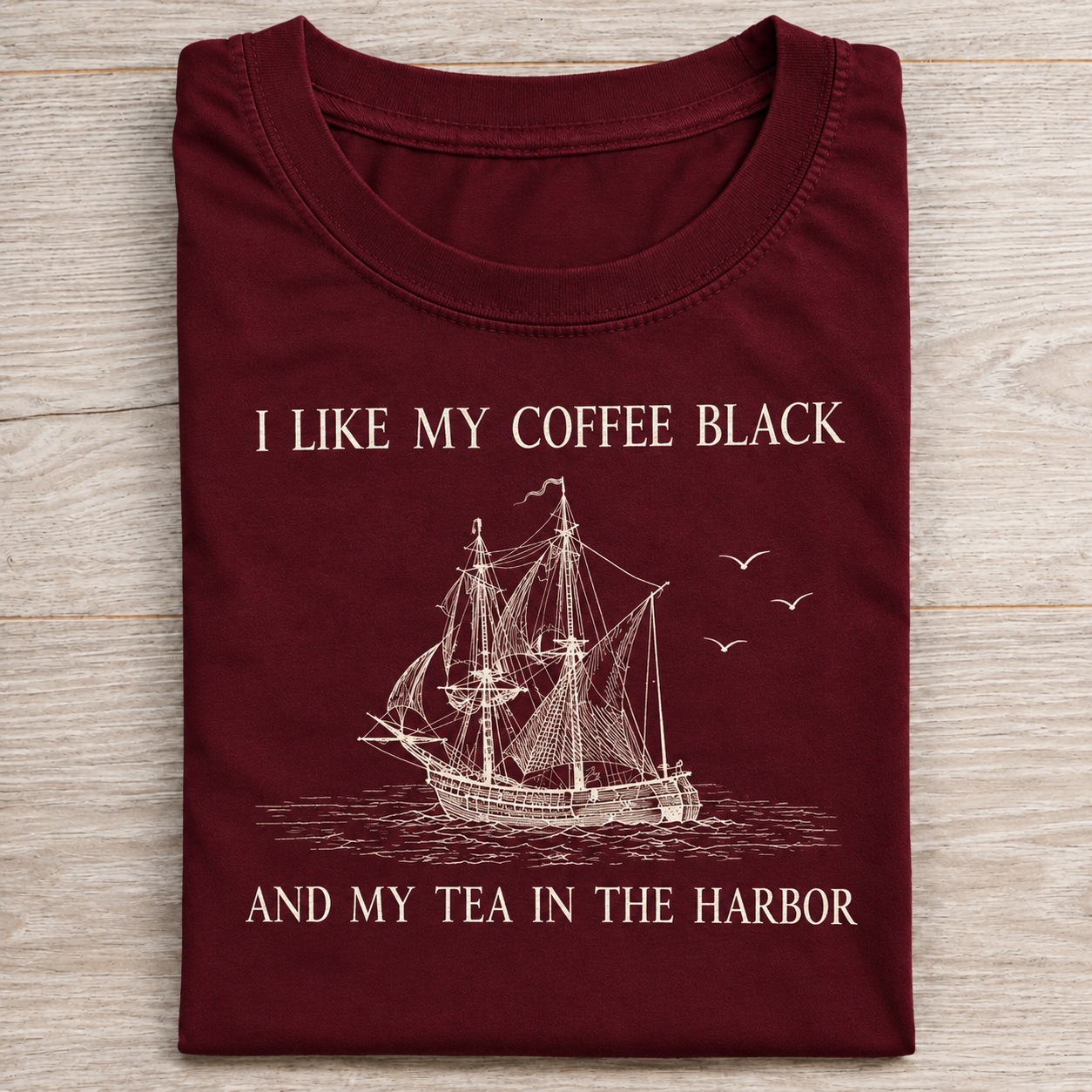 I Like My Coffee Black and Tea in The Harbor Shirt
