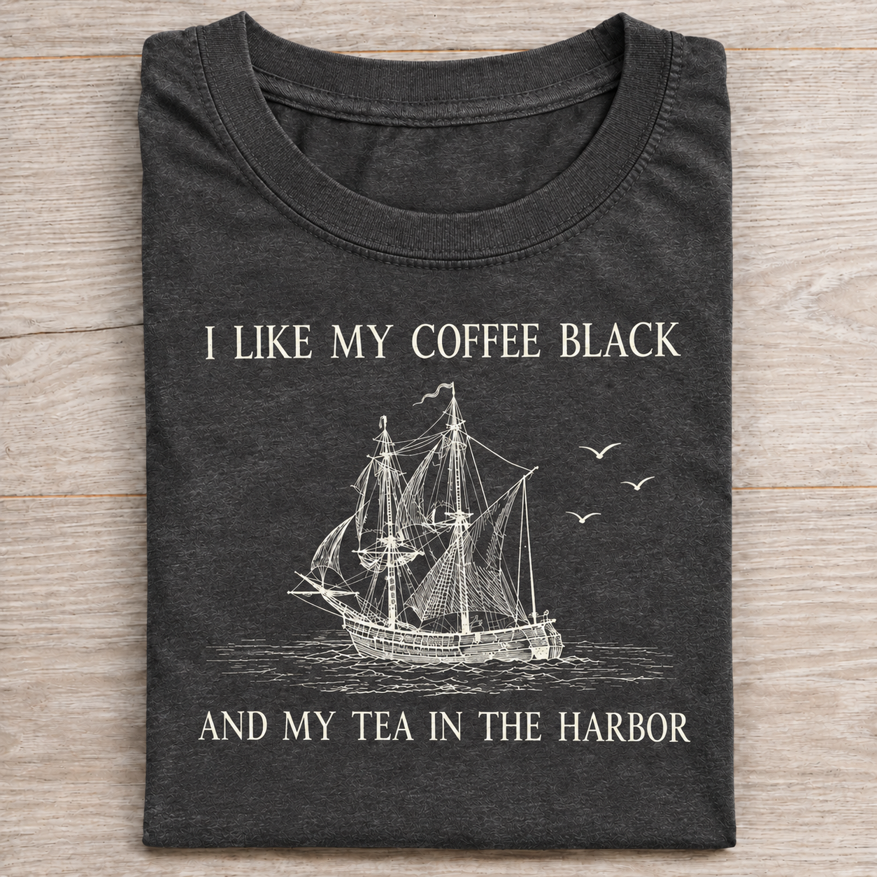 I Like My Coffee Black and Tea in The Harbor Shirt