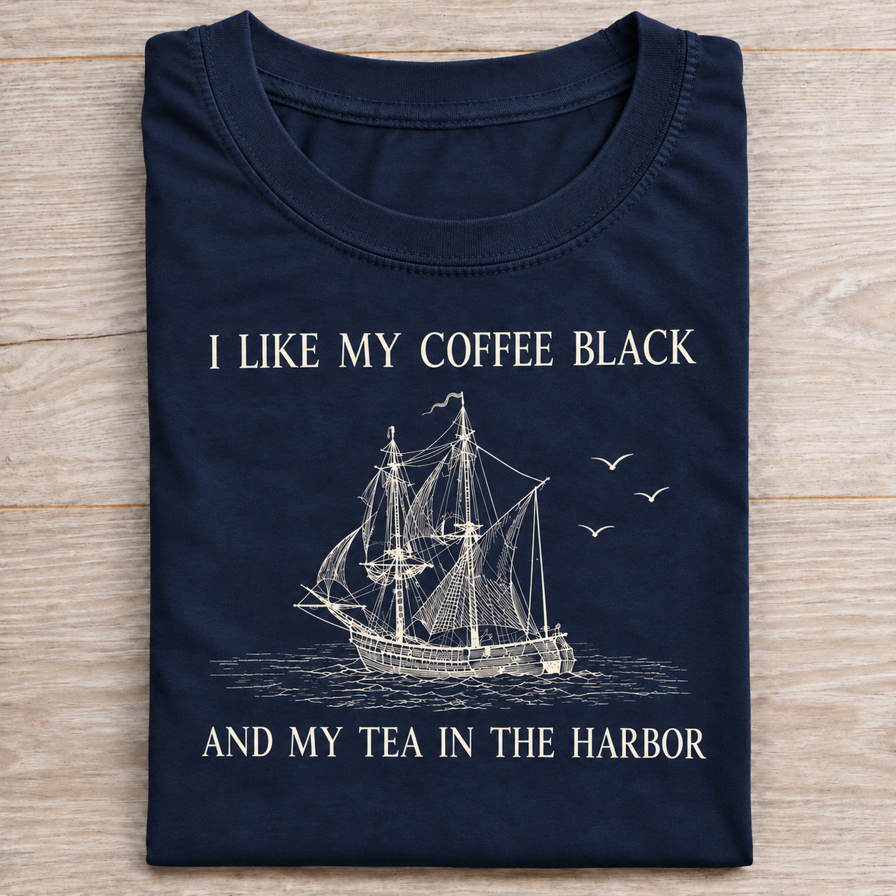 I Like My Coffee Black and Tea in The Harbor Shirt