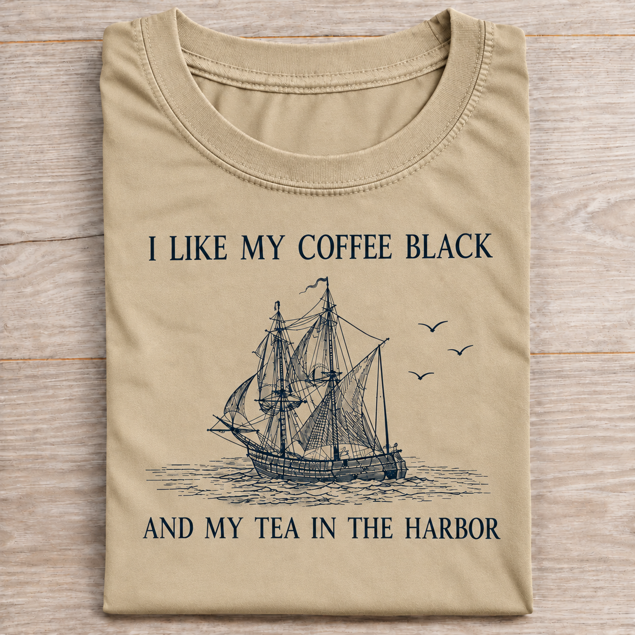 I Like My Coffee Black and Tea in The Harbor Shirt