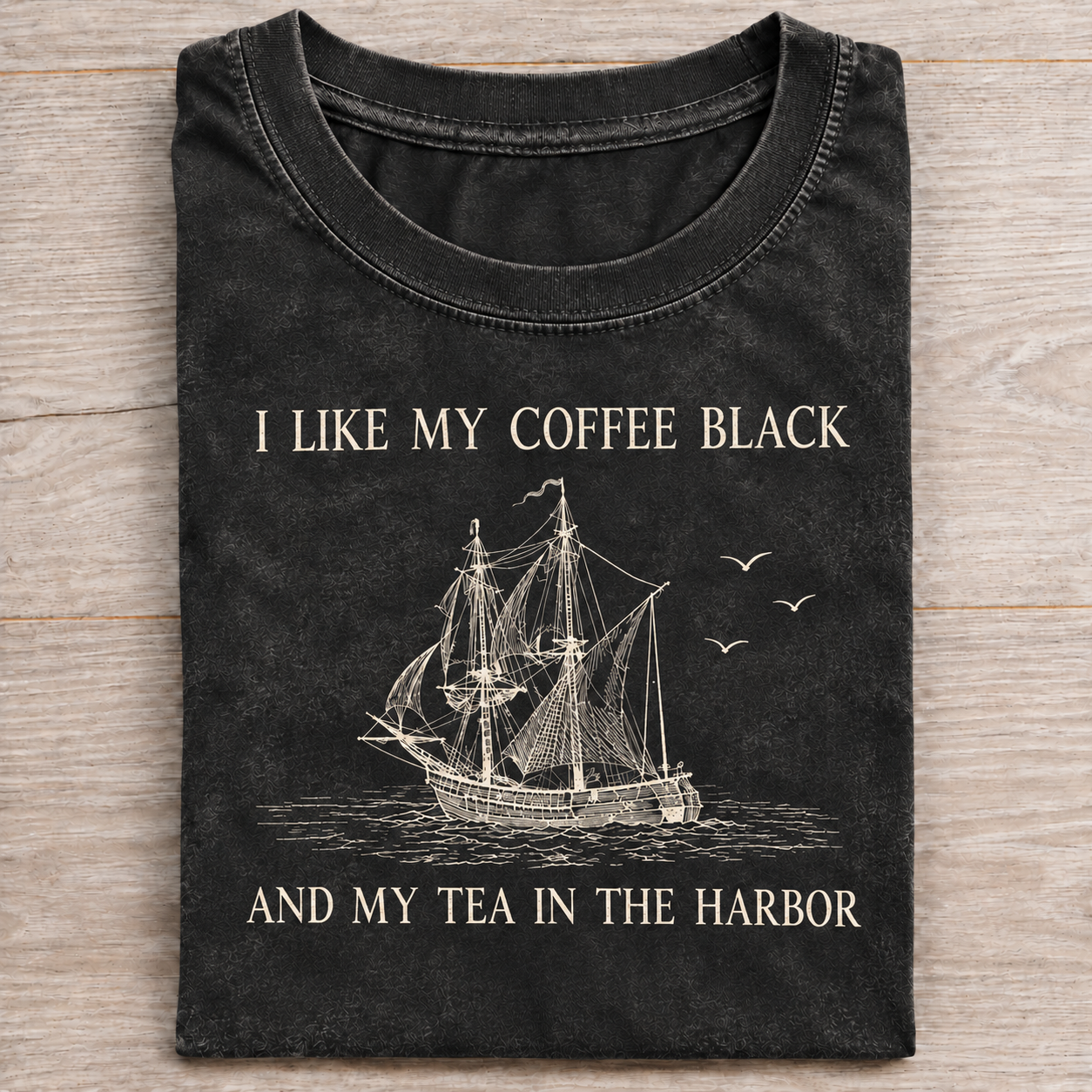 I Like My Coffee Black and Tea in The Harbor Shirt