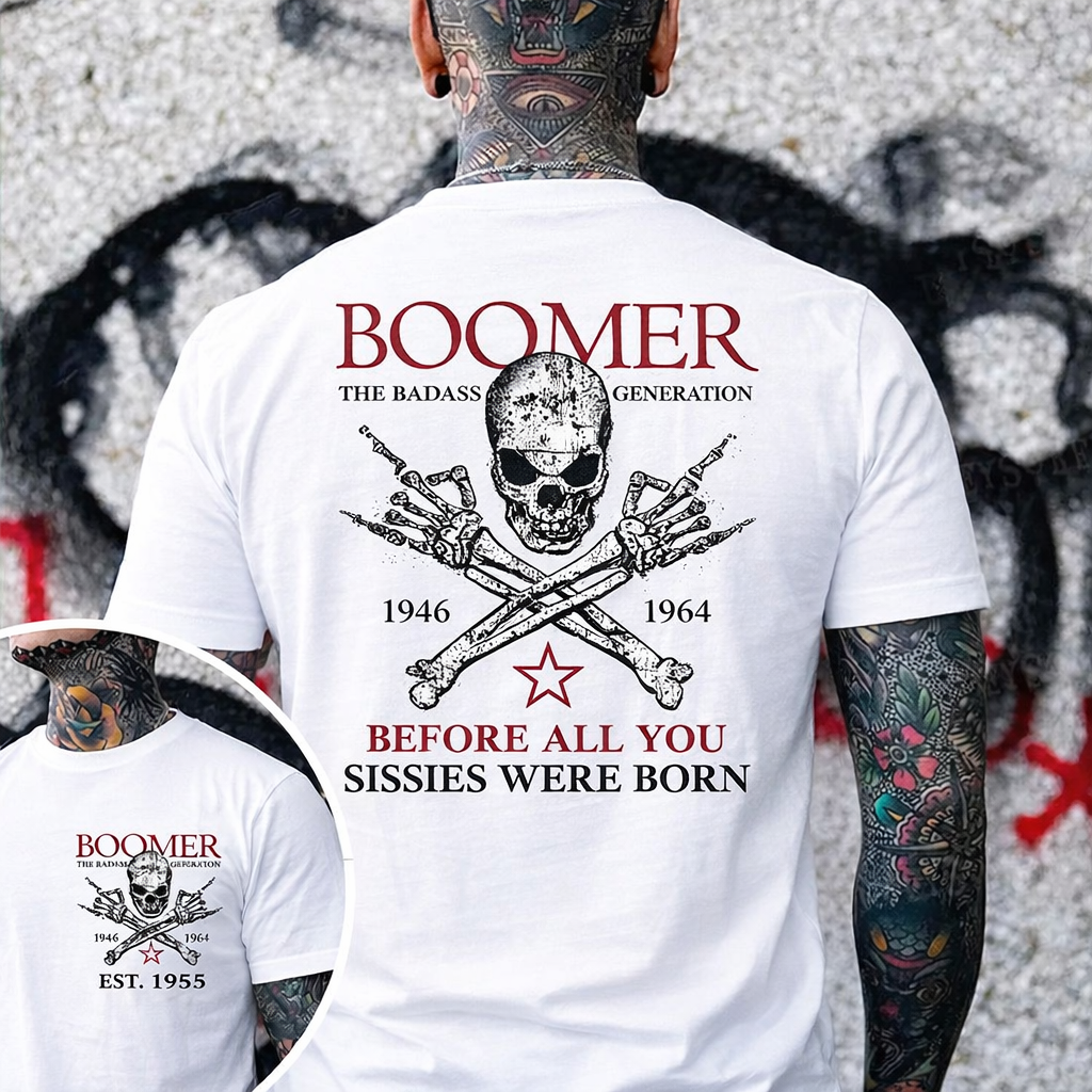 BOOMER Before All You Sissies Were Born T-shirt, Boomer The Badass Generation T-shirt, , Custom Year Of Birth T-shirt
