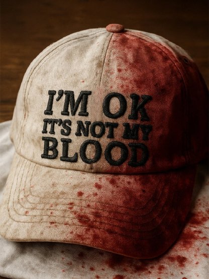 I'M OK IT'S NOT MY BLOOD hat