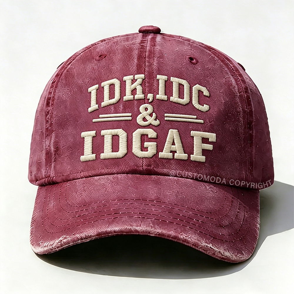 Idk Idc & Idgaf Embroidery Cap
