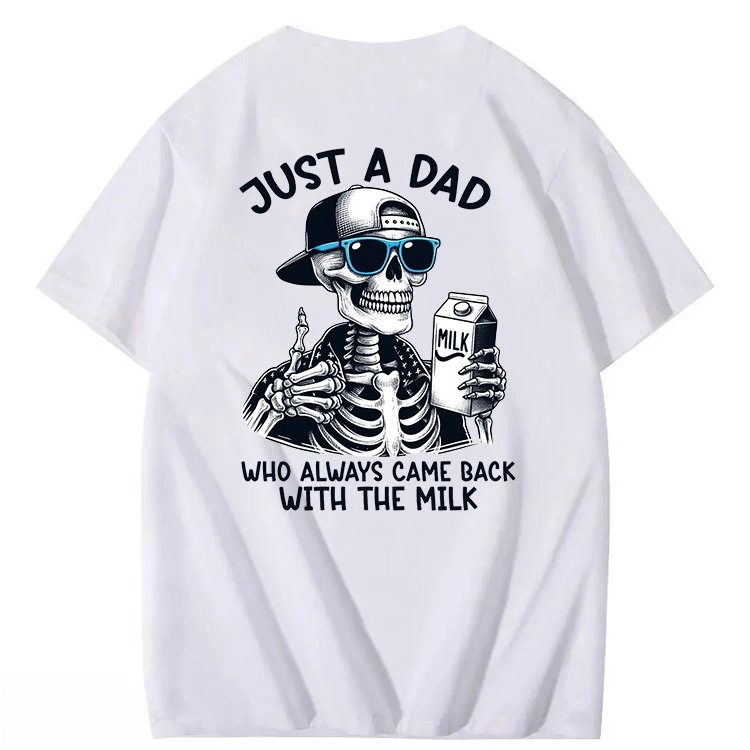 Just A Dad Who Always Came Back With The Milk T-Shirt