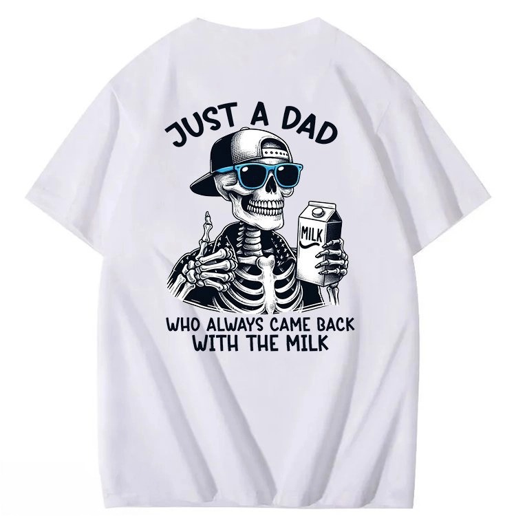 Just A Dad Who Always Came Back With The Milk T-Shirt