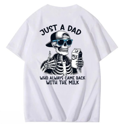 Just A Dad Who Always Came Back With The Milk T-Shirt